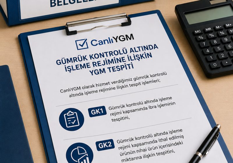 Gümrük Kontrolü Altında İşleme Rejimine İlişkin YGM tespiti