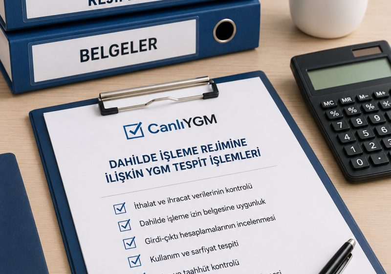 Dahilde İşleme Rejimine İlişkin YGM tespit işlemleri