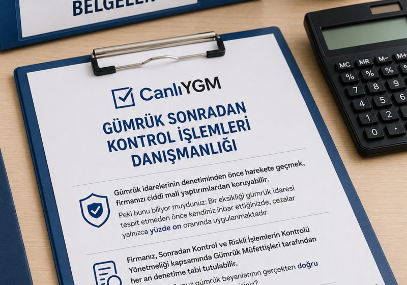 Gümrük Sonradan Kontrol İşlemleri Danışmanlığı