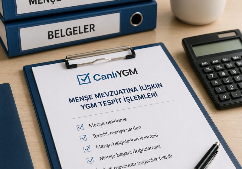 Menşe mevzuatına İlişkin YGM tespit işlemleri